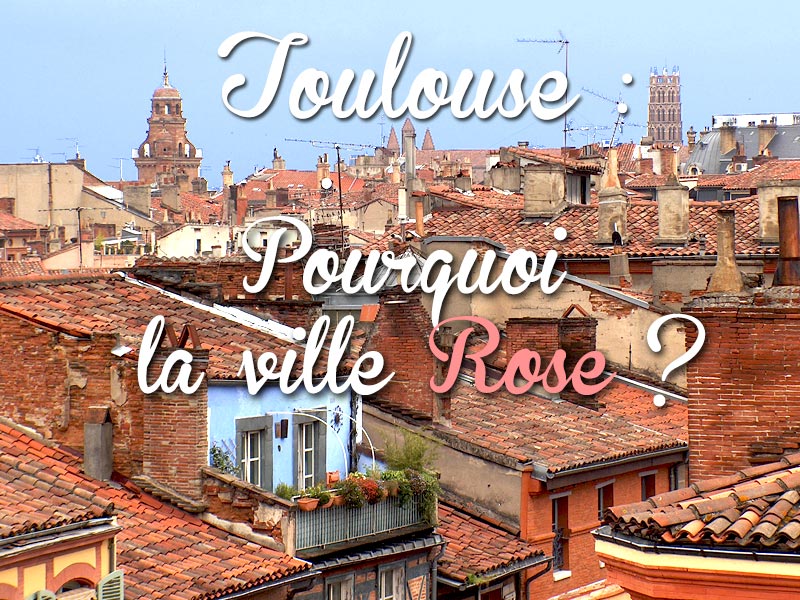 Pourquoi Toulouse est la ville rose